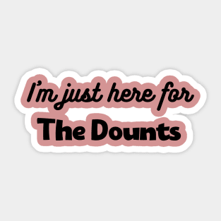 I'm just here for the dounts Sticker